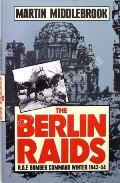 The Berlin Raids - RAF Bomber Command Winter 1943 - 44 by MIDDLEBROOK, Martin 
